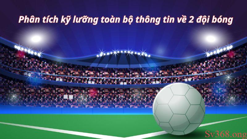 Kèo đồng banh là gì? Phân tích kỹ lưỡng toàn bộ thông tin về 2 đội bóng