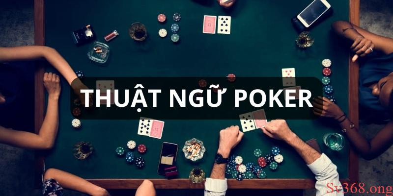 Thuật Ngữ Trong Poker: Cẩm Nang Từ Cơ Bản Cho Người Mới 2 thuật ngữ trong Poker