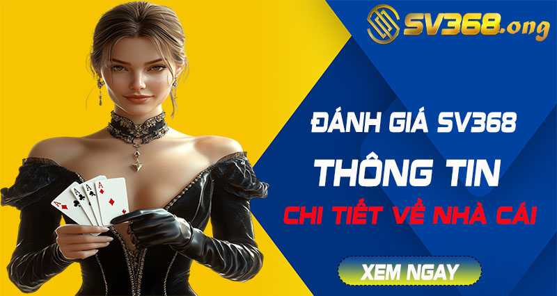 Đánh giá sv368 - Đánh giá chi tiết thông tin nhà cái sv368 4 đánh giá sv368