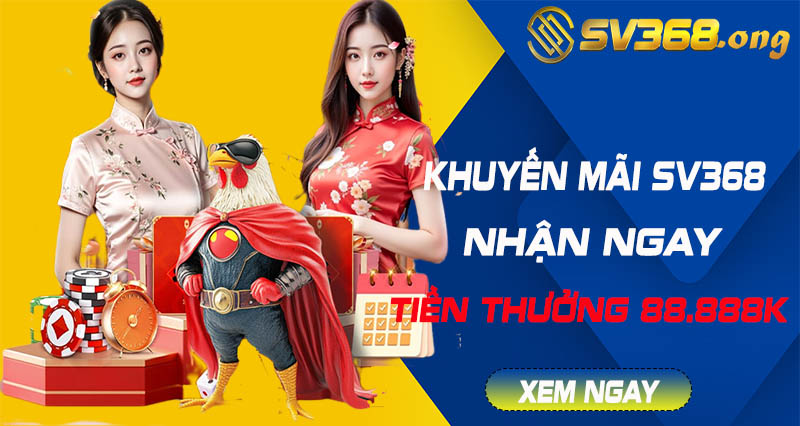 Khuyến mãi sv368 - Săn lùng khuyến mãi siêu hot tại sv368 2 Khuyến mãi sv368