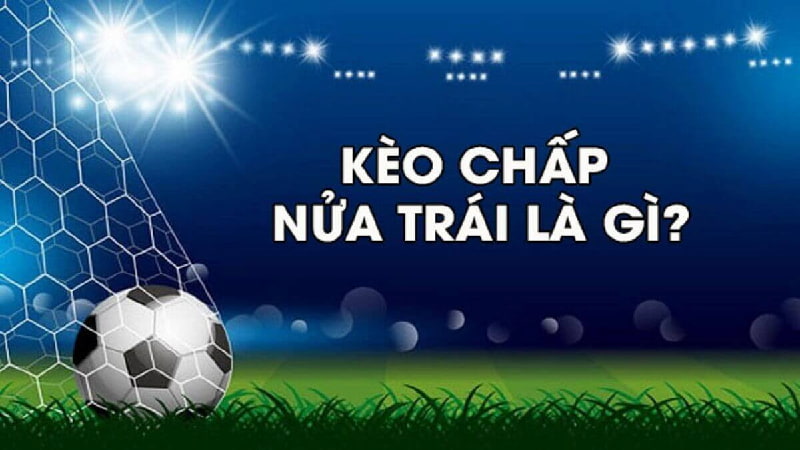 Chia Sẻ Kèo Chấp Nửa Một Là Gì? Từ Vị Trí Chuyên Gia Sv368 7 kèo chấp nửa một là gì